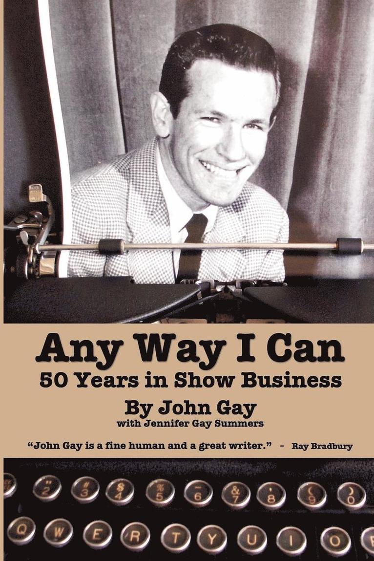John Gay, Jennifer Gay Summers - Any Way I Can - Fifty Years in Show Business, Häftad