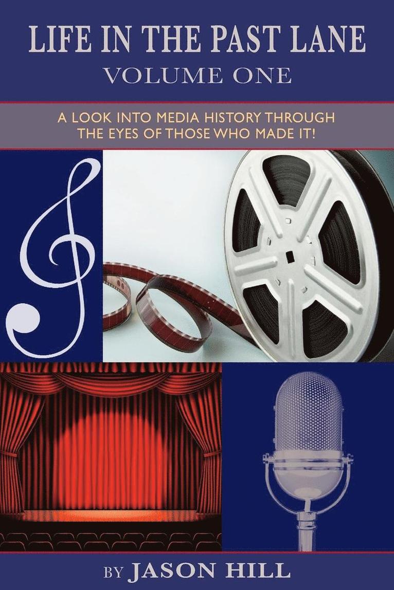 Jason Hill - Life in the Past Lane - Volume One - A Look Into Media History Through the Eyes of Those Who Made It!, Häftad