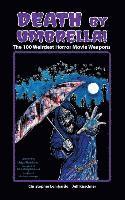 Death by Umbrella! The 100 Weirdest Horror Movie Weapons (hardback)