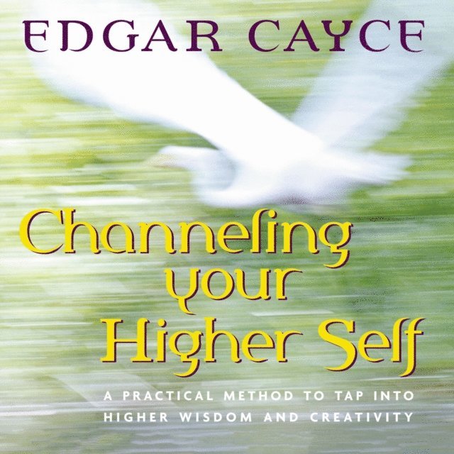 Mark Thurston, Edgar Cayce - Channeling Your Higher Self, Ljudbok
