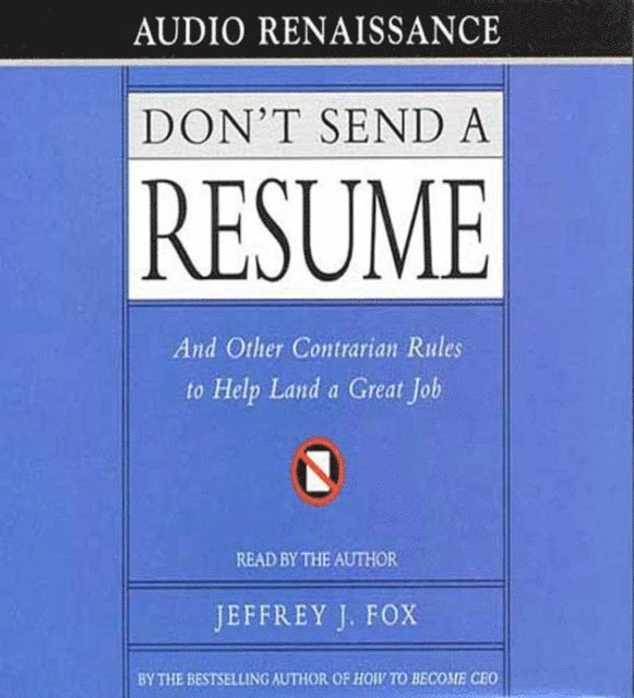 Jeffrey J. Fox - Don't Send a Resume, Ljudbok