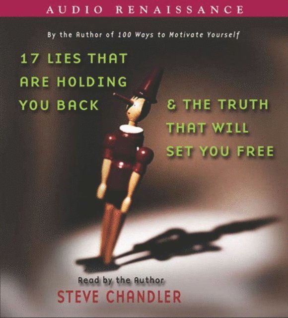 Steve Chandler - 17 Lies That Are Holding You Back and the Truth That Will Set You Free, Ljudbok