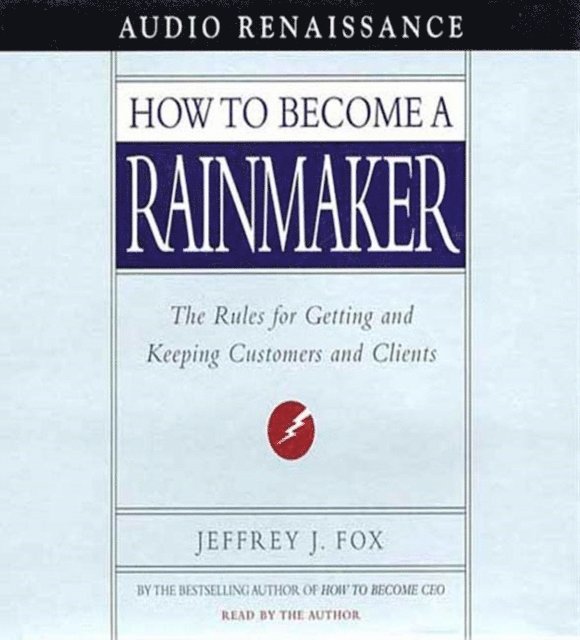 Jeffrey J. Fox - How to Become a Rainmaker, Ljudbok