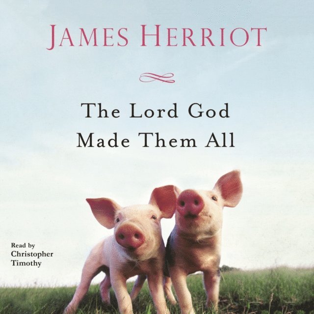 James Herriot - Lord God Made Them All, Ljudbok