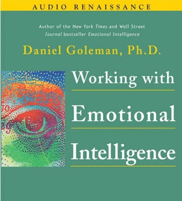 Ph.D. Prof. Daniel Goleman - Working with Emotional Intelligence, Ljudbok