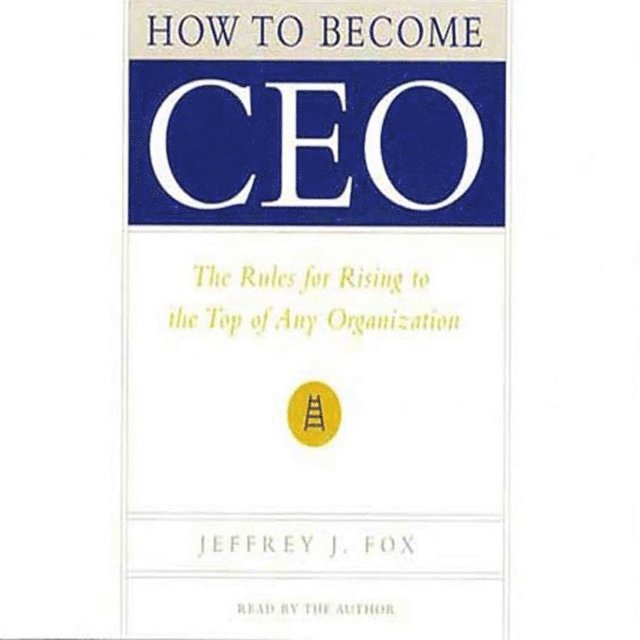 Jeffrey J. Fox - How to Become CEO, Ljudbok