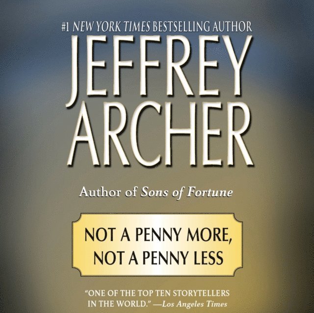 Jeffrey Archer - Not a Penny More, Not a Penny Less, Ljudbok