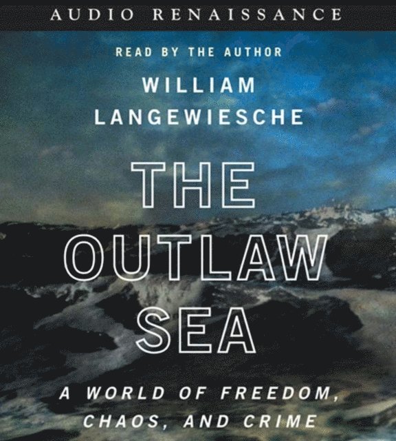 William Langewiesche - Outlaw Sea, Ljudbok