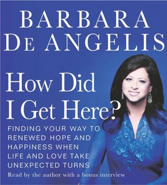 Barbara De Angelis - How Did I Get Here?, Ljudbok