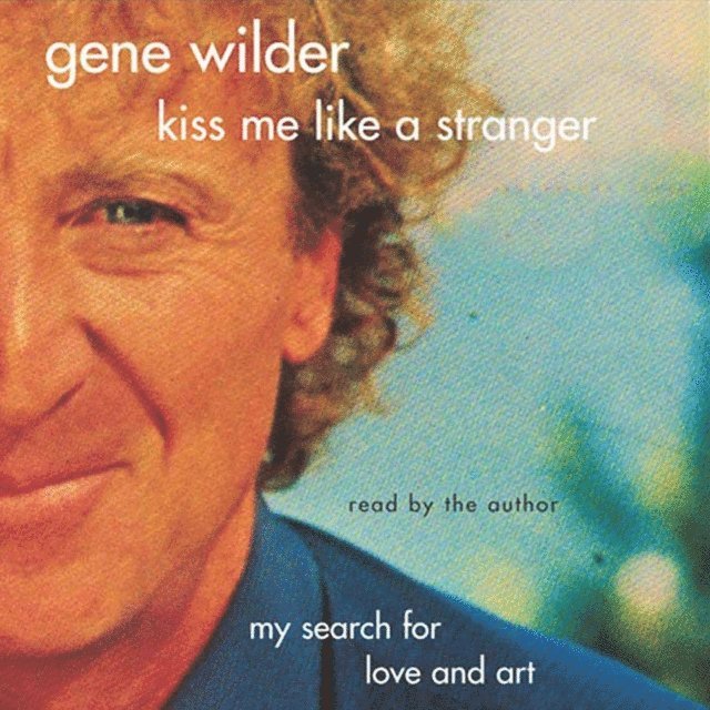 Gene Wilder - Kiss Me Like A Stranger, Ljudbok
