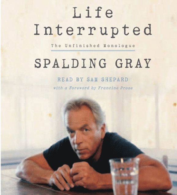 Spalding Gray - Life Interrupted, Ljudbok