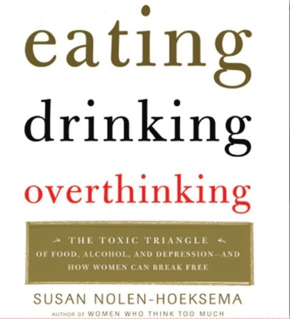 Susan Nolen-Hoeksema - Eating, Drinking, Overthinking, Ljudbok