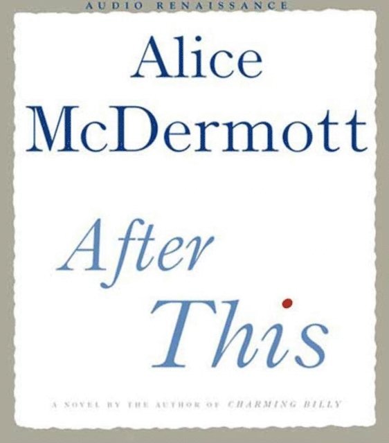Alice McDermott - After This, Ljudbok