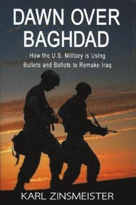 Karl Zinsmeister - Dawn Over Baghdad, Inbunden