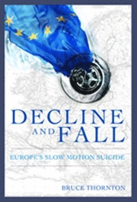 Bruce  S. Thornton - Decline & Fall, Inbunden