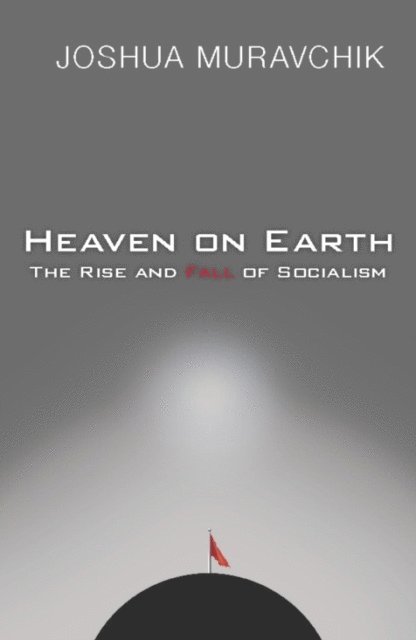 Joshua Muravchik - Heaven On Earth, E-bok