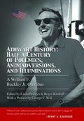 Athwart History: Half a Century of Polemics, Animadversions, and Illuminations