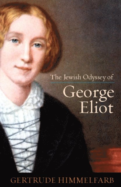 Gertrude Himmelfarb - Jewish Odyssey of George Eliot, E-bok