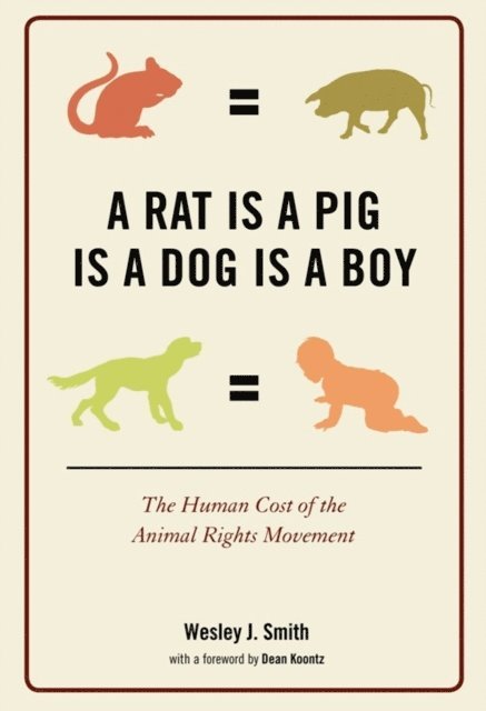 Wesley  J. Smith - Rat Is a Pig Is a Dog Is a Boy, E-bok