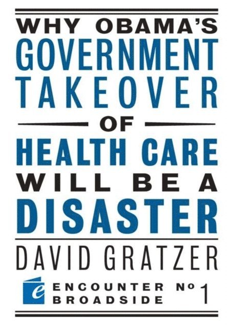 David Gratzer - Why Obama's Government Takeover of Health Care Will Be a Disaster, E-bok