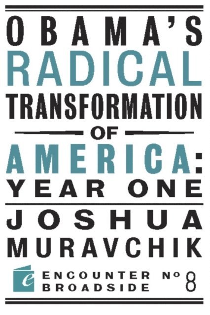 Joshua Muravchik - Obama's Radical Transformation of America: Year One, E-bok