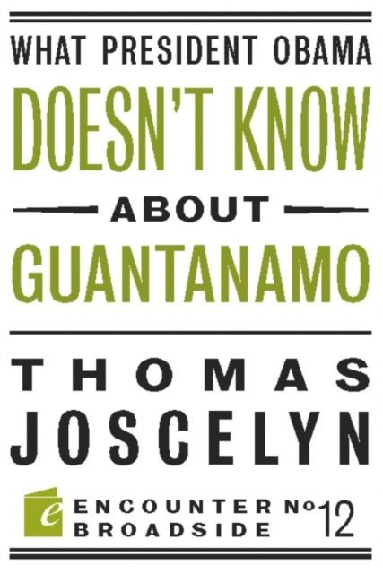 Thomas Joscelyn - What President Obama Doesn?t Know About Guantanamo, E-bok