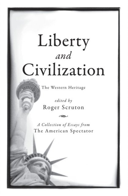 Roger Scruton - Liberty and Civilization, E-bok