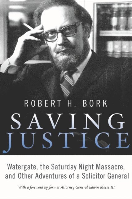 Robert Bork - Saving Justice, E-bok