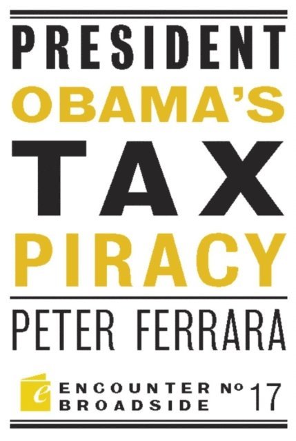 Peter Ferrara - President Obama's Tax Piracy, E-bok
