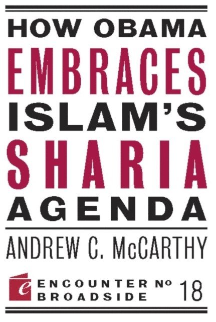Andrew C McCarthy - How Obama Embraces Islam's Sharia Agenda, E-bok