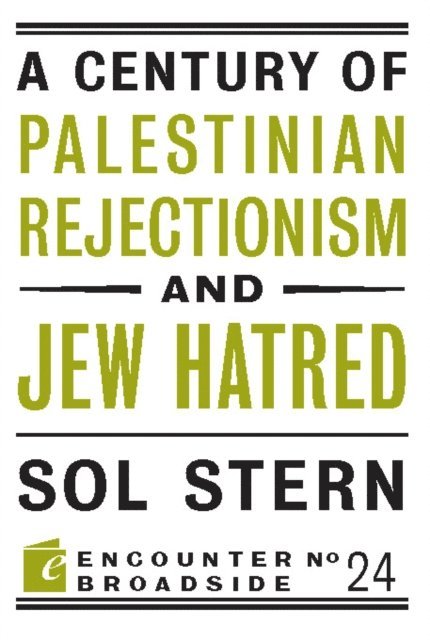 Sol Stern - Century of Palestinian Rejectionism and Jew Hatred, E-bok