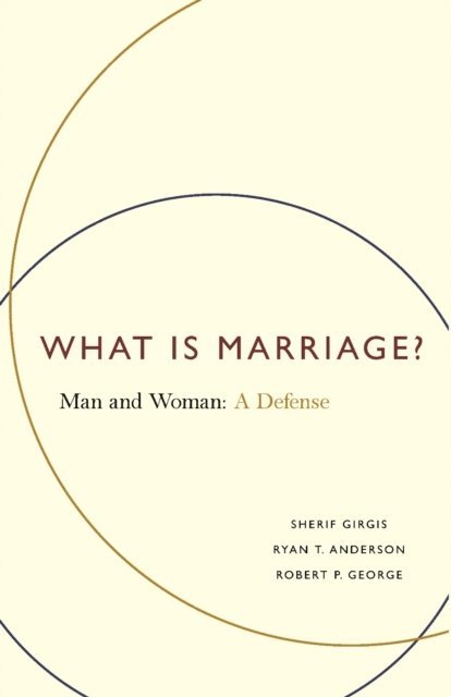 Ryan Anderson, Robert George, Sherif Girgis - What Is Marriage?, E-bok