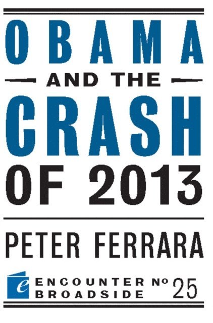 Peter Ferrara - Obama and the Crash of 2013, E-bok