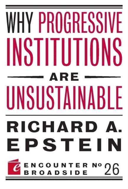 Richard Epstein - Why Progressive Institutions are Unsustainable, E-bok. Tillgänglighet: Lägg i varukorg
