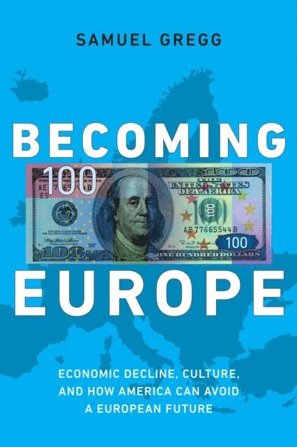 Samuel Gregg - Becoming Europe, E-bok