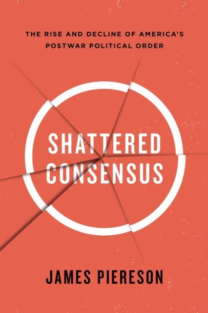 James Piereson - Shattered Consensus, E-bok