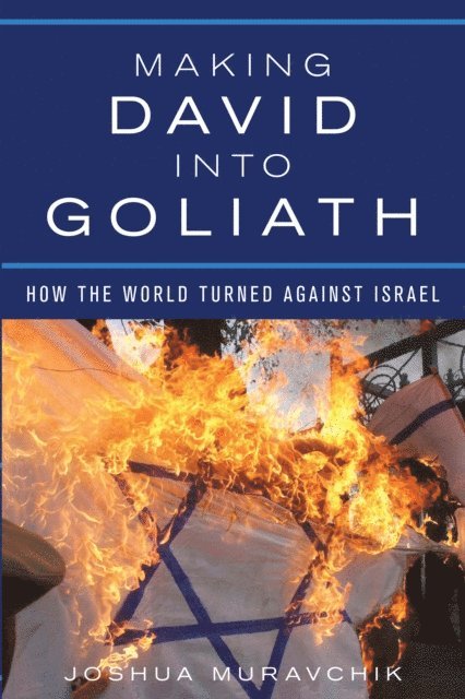 Joshua Muravchik - Making David into Goliath, E-bok