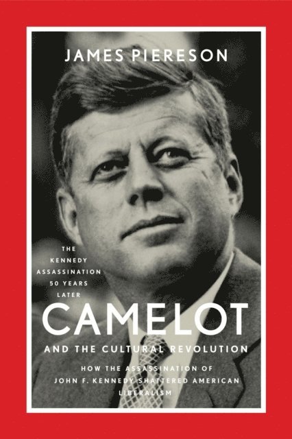 James Piereson - Camelot and the Cultural Revolution, E-bok