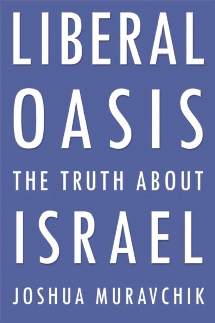 Joshua Muravchik - Liberal Oasis, E-bok
