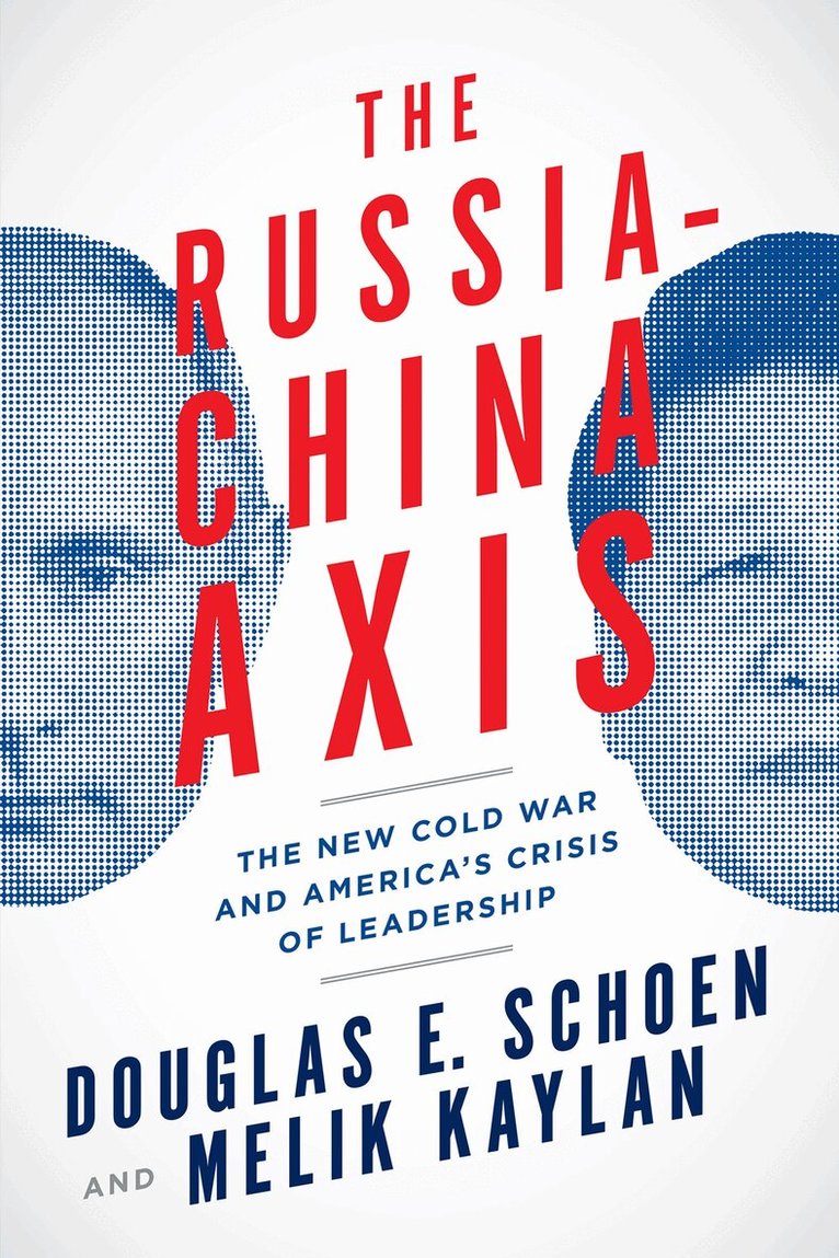 Douglas E. Schoen, Melik Kaylan - Russia-China Axis, Inbunden