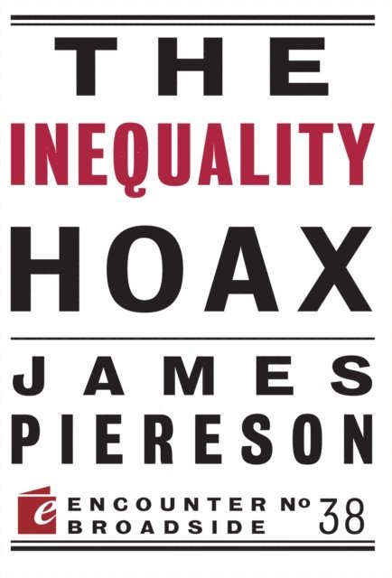 James Piereson - Inequality Hoax, E-bok