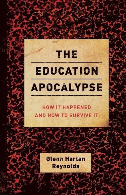 Glenn Reynolds - Education Apocalypse, E-bok