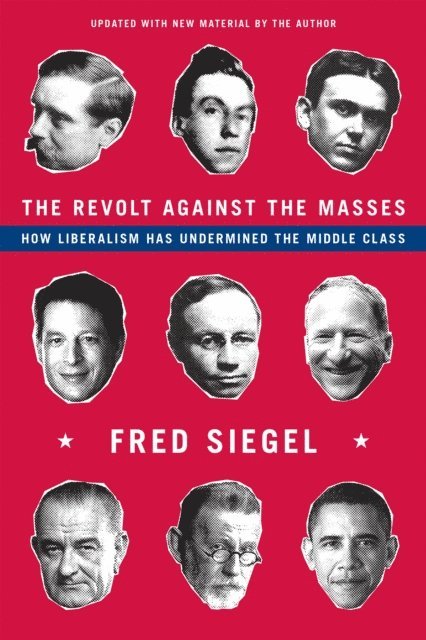 Fred Siegel - Revolt Against the Masses, E-bok