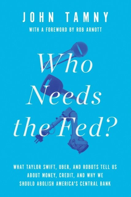 John Tamny - Who Needs the Fed?, E-bok
