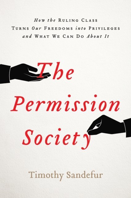 Timothy Sandefur - Permission Society, E-bok