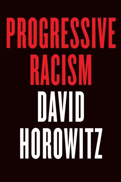 David Horowitz - Progressive Racism, E-bok