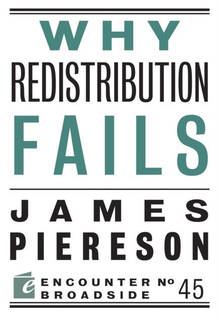 James Piereson - Why Redistribution Fails, E-bok