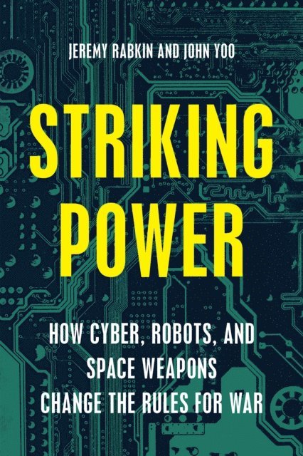 John Yoo, Jeremy Rabkin - Striking Power, E-bok