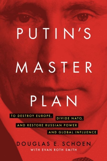 Douglas E. Schoen - Putin's Master Plan, E-bok