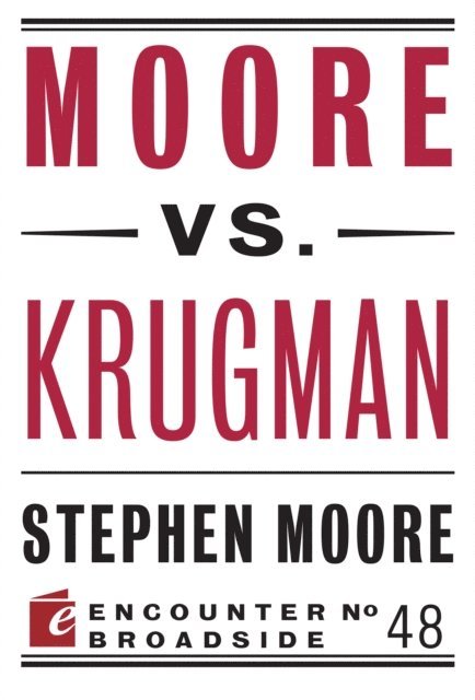 Stephen Moore - Moore vs. Krugman, E-bok